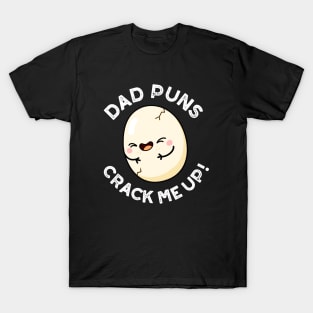 Dad Puns Crack Me Up Cute Egg Pun T-Shirt